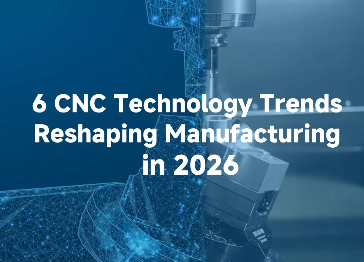 6-cnc-technology-trends-reshaping-manufacturing-in-2026.jpg