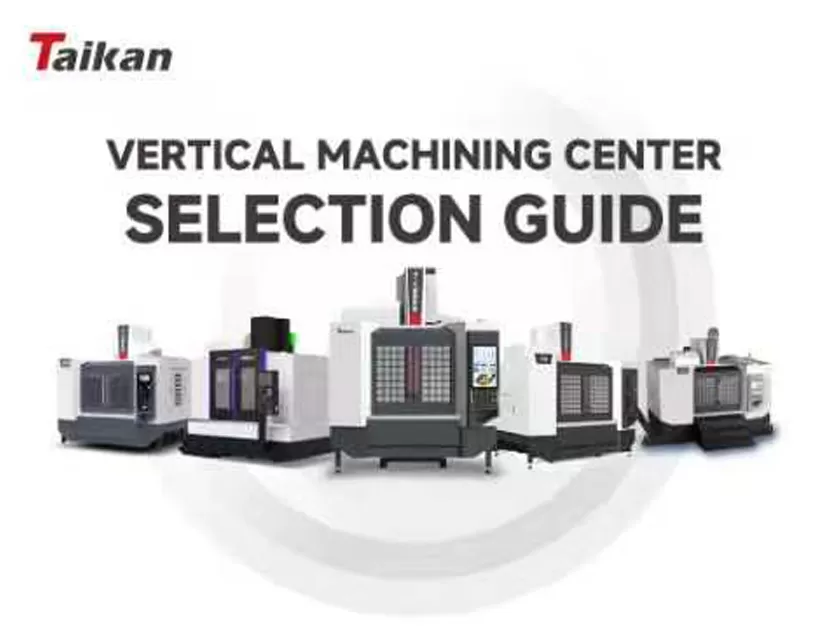 ยอดขายทั่วโลกมากกว่า 50,000 เครื่อง: คู่มือฉบับสมบูรณ์สำหรับ Taikan Vertical Machining Centers